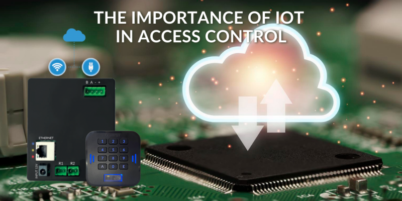 The Importance of IoT in Access Control Security and Smart Connectivity