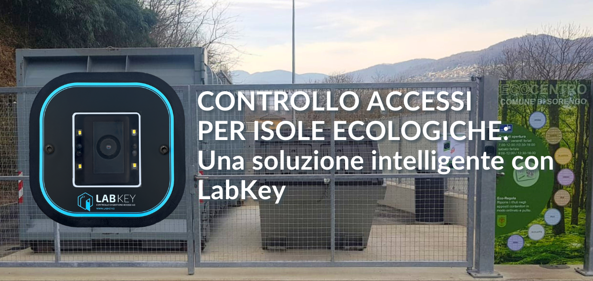 Controllo accessi isola ecologica una soluzione intelligente con LabKey