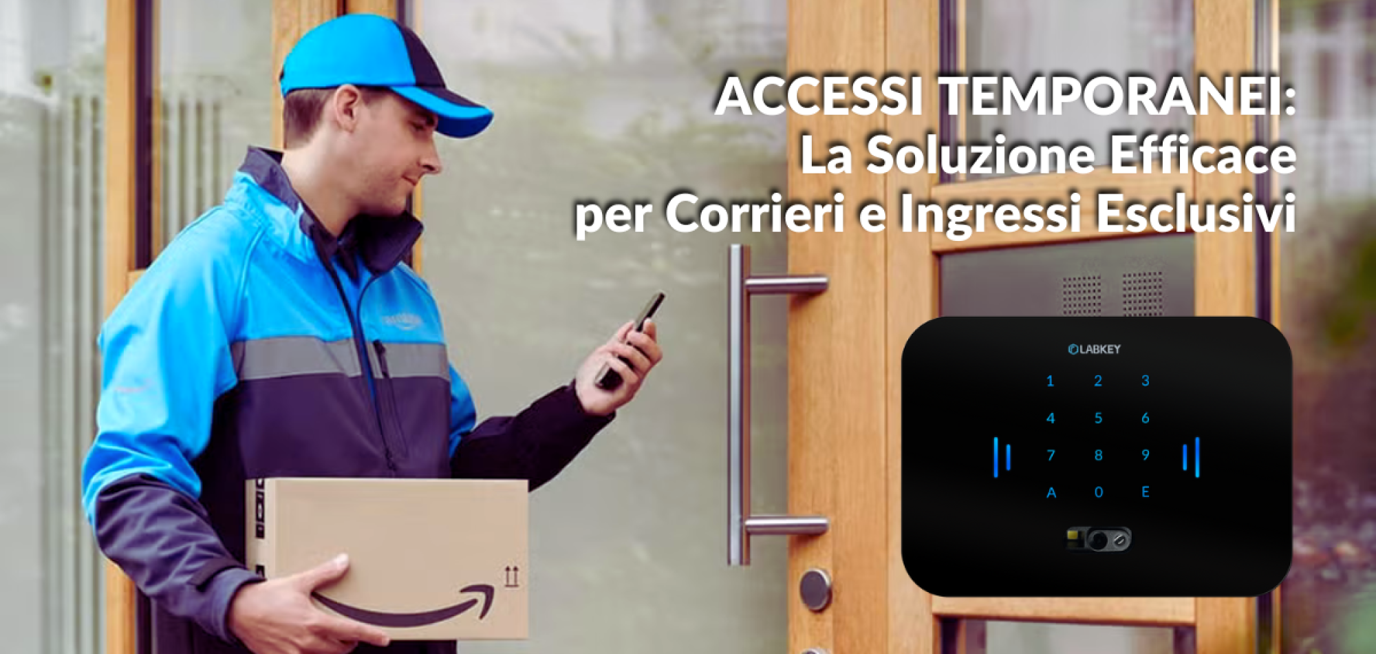Accessi Temporanei La Soluzione Efficace per Corrieri e Ingressi Esclusivi