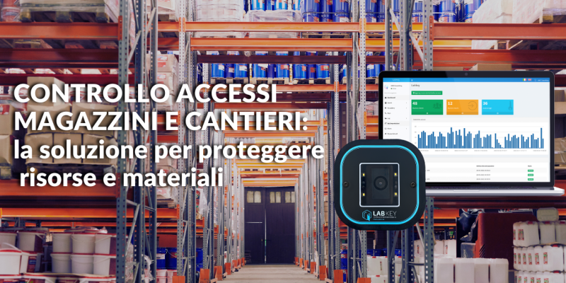 Controllo accessi magazzini e cantieri la soluzione per proteggere risorse e materiali