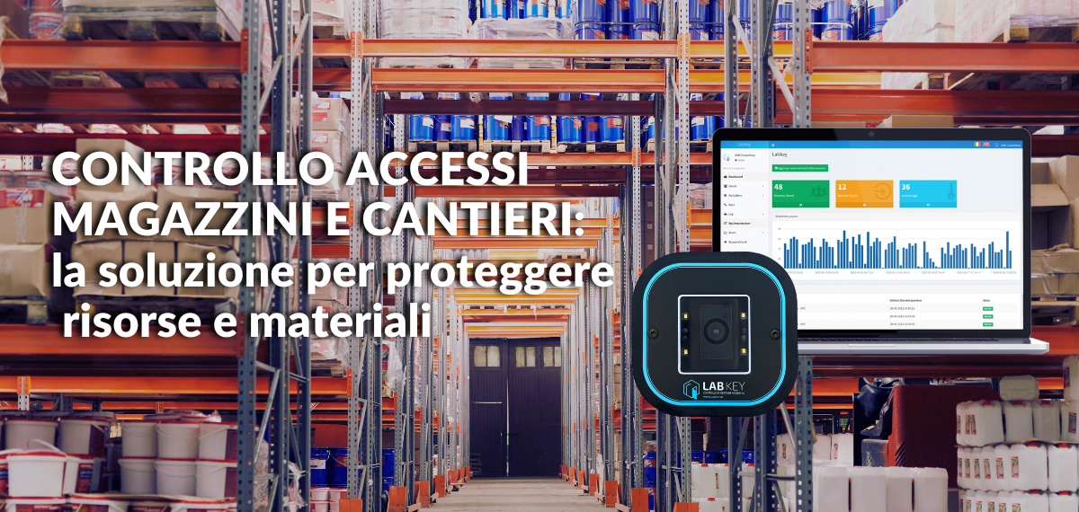 Controllo accessi magazzini e cantieri la soluzione per proteggere risorse e materiali