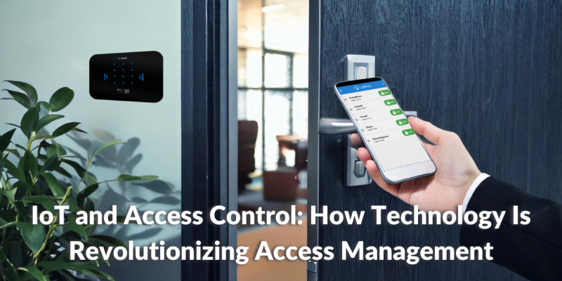 IoT and Access Control How Technology Is Revolutionizing Access Management