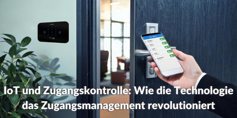 IoT und Zugangskontrolle Wie die Technologie das Zugangsmanagement revolutioniert