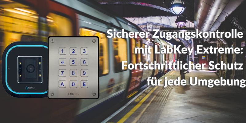 Sicherer Zugangskontrolle mit LabKey Extreme Fortschrittlicher Schutz für jede Umgebung