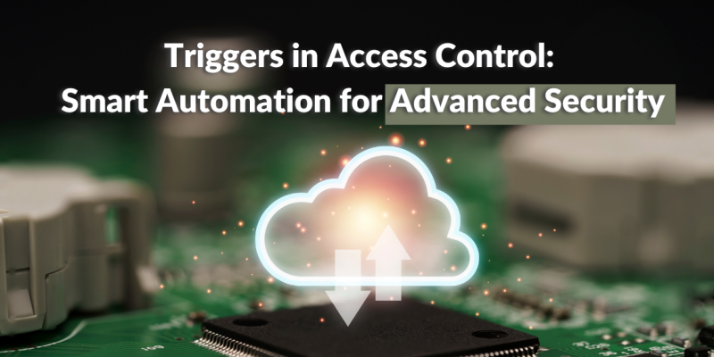 Triggers in Access Control Smart Automation for Advanced Security