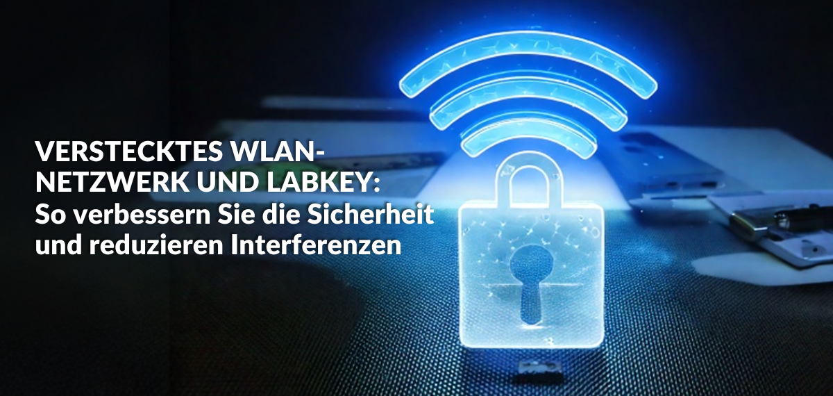 Verstecktes WLAN-Netzwerk und LabKey So verbessern Sie die Sicherheit und reduzieren Interferenzen