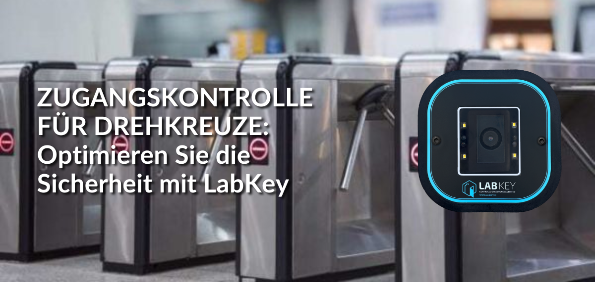 Zugangskontrolle für Drehkreuze Optimieren Sie die Sicherheit mit LabKey