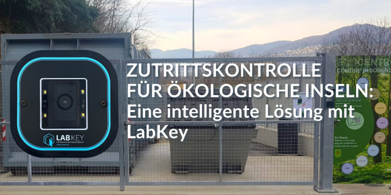 Zutrittskontrolle für ökologische Inseln Eine intelligente Lösung mit LabKey